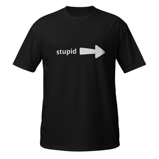 Stupid  Short-Sleeve Unisex T-Shirt