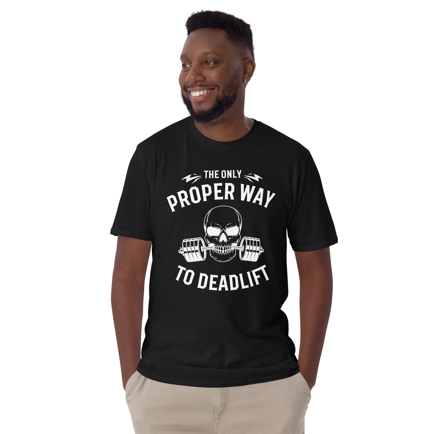 The only proper way to deadlift  Short-Sleeve Unisex T-Shirt