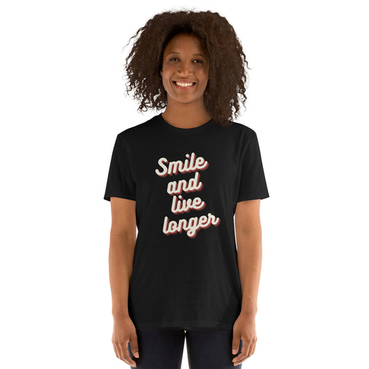 Smile and live longer   Short-Sleeve Unisex T-Shirt