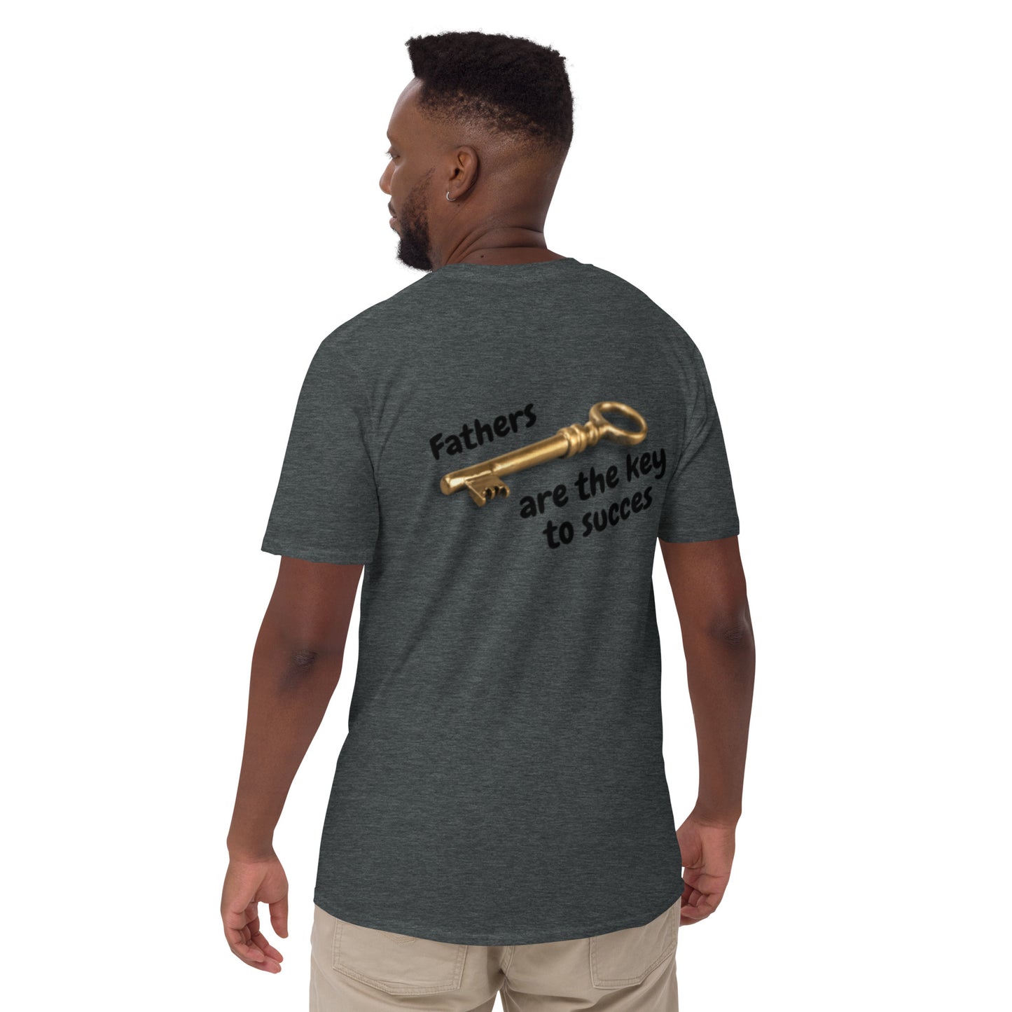 Fathers are the key to succes   Short-Sleeve Unisex T-Shirt