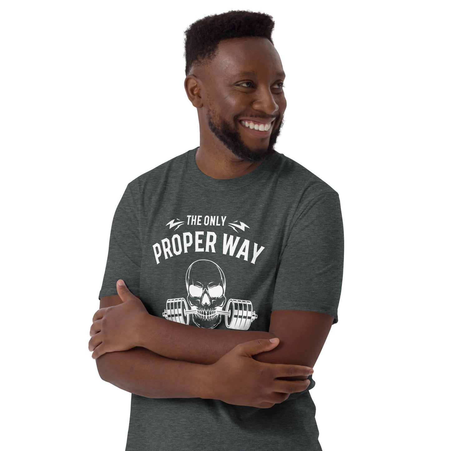 The only proper way to deadlift  Short-Sleeve Unisex T-Shirt