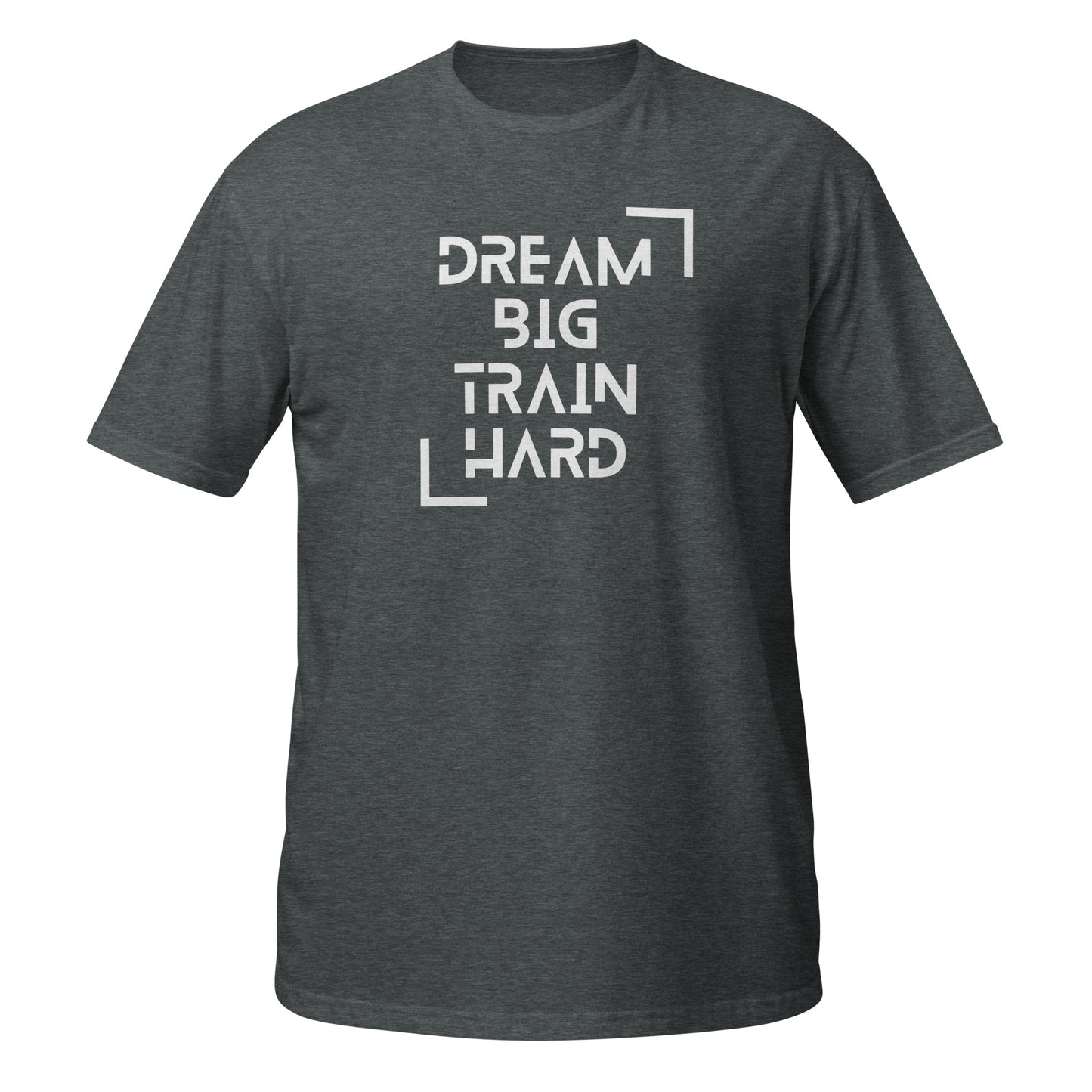 Dream big train hard   Short-Sleeve Unisex T-Shirt