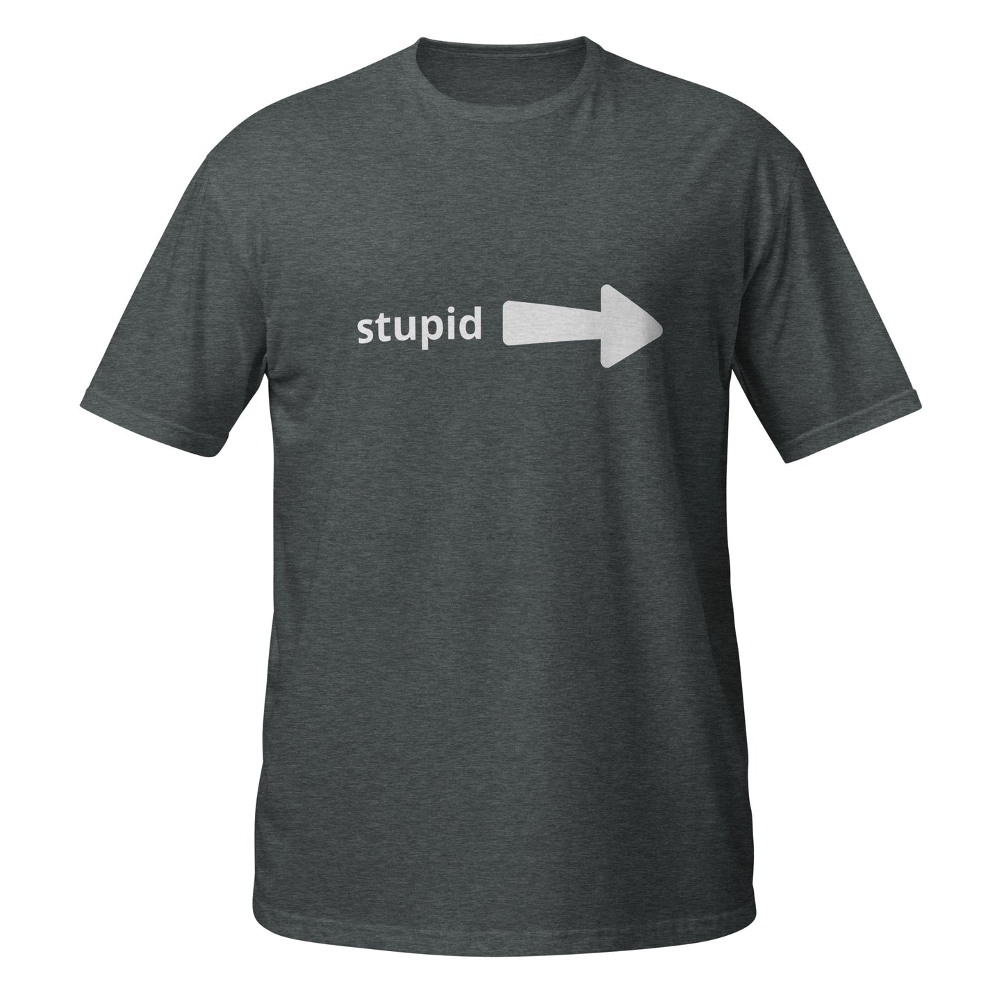 Stupid  Short-Sleeve Unisex T-Shirt