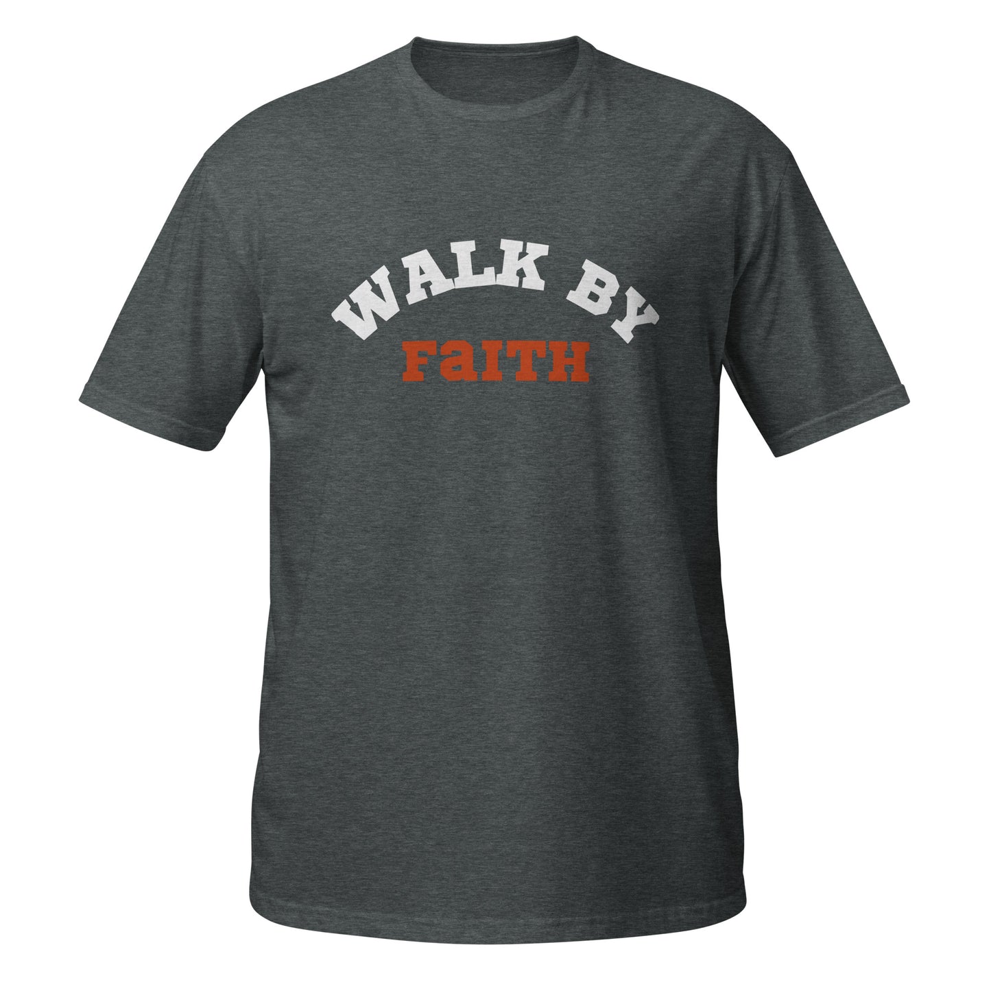 Walk by faith   Short-Sleeve Unisex T-Shirt