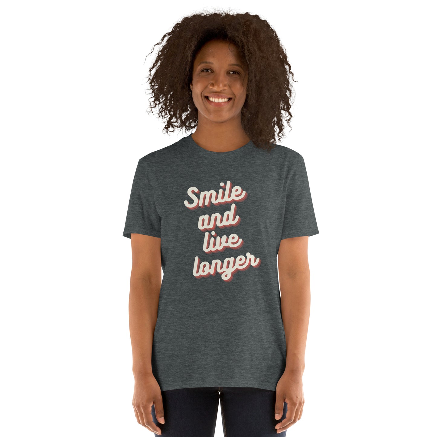 Smile and live longer   Short-Sleeve Unisex T-Shirt