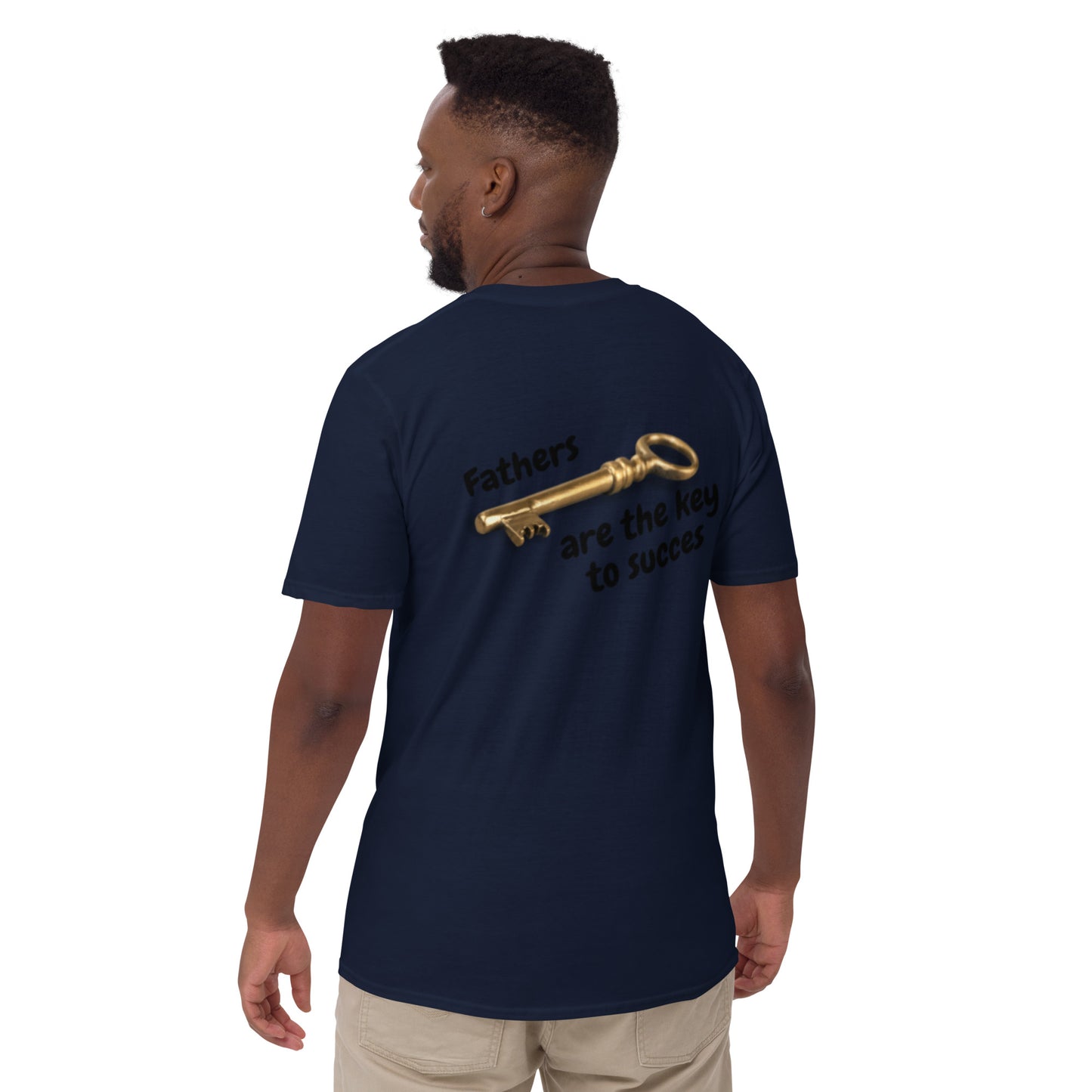 Fathers are the key to succes   Short-Sleeve Unisex T-Shirt