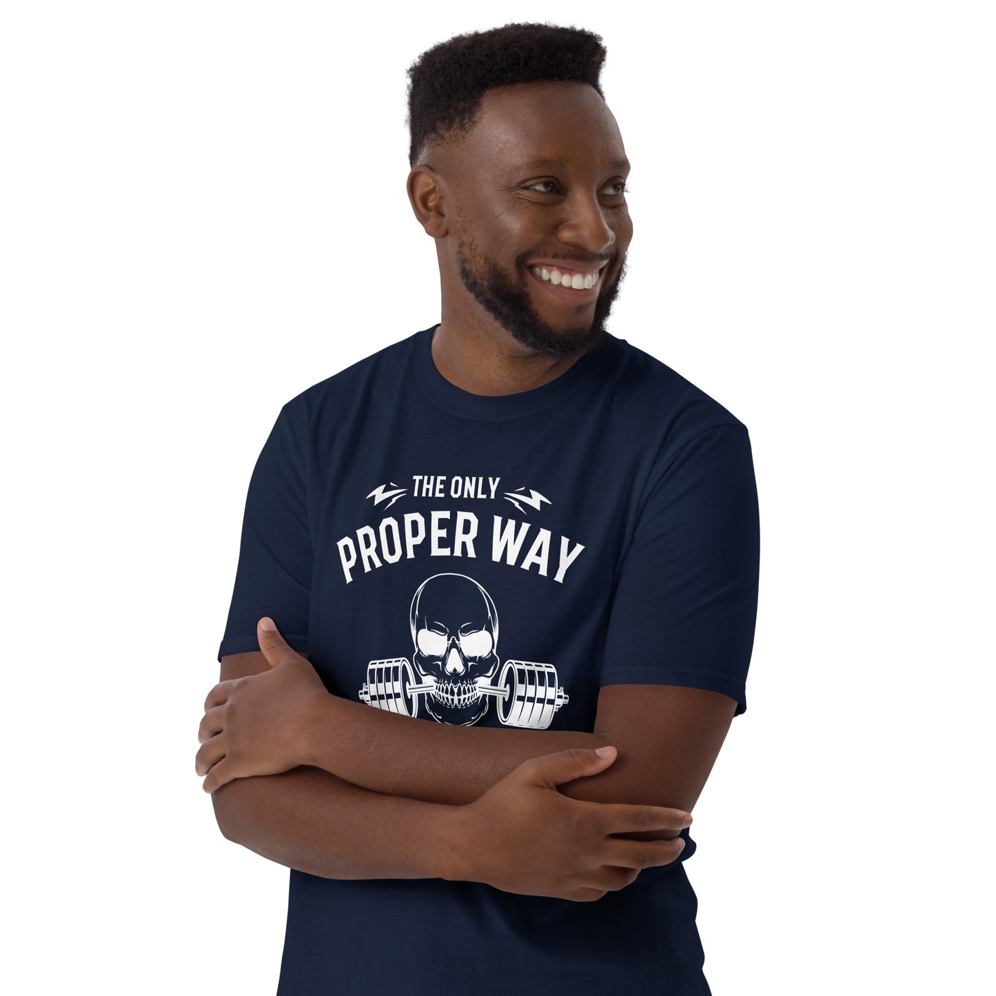 The only proper way to deadlift  Short-Sleeve Unisex T-Shirt