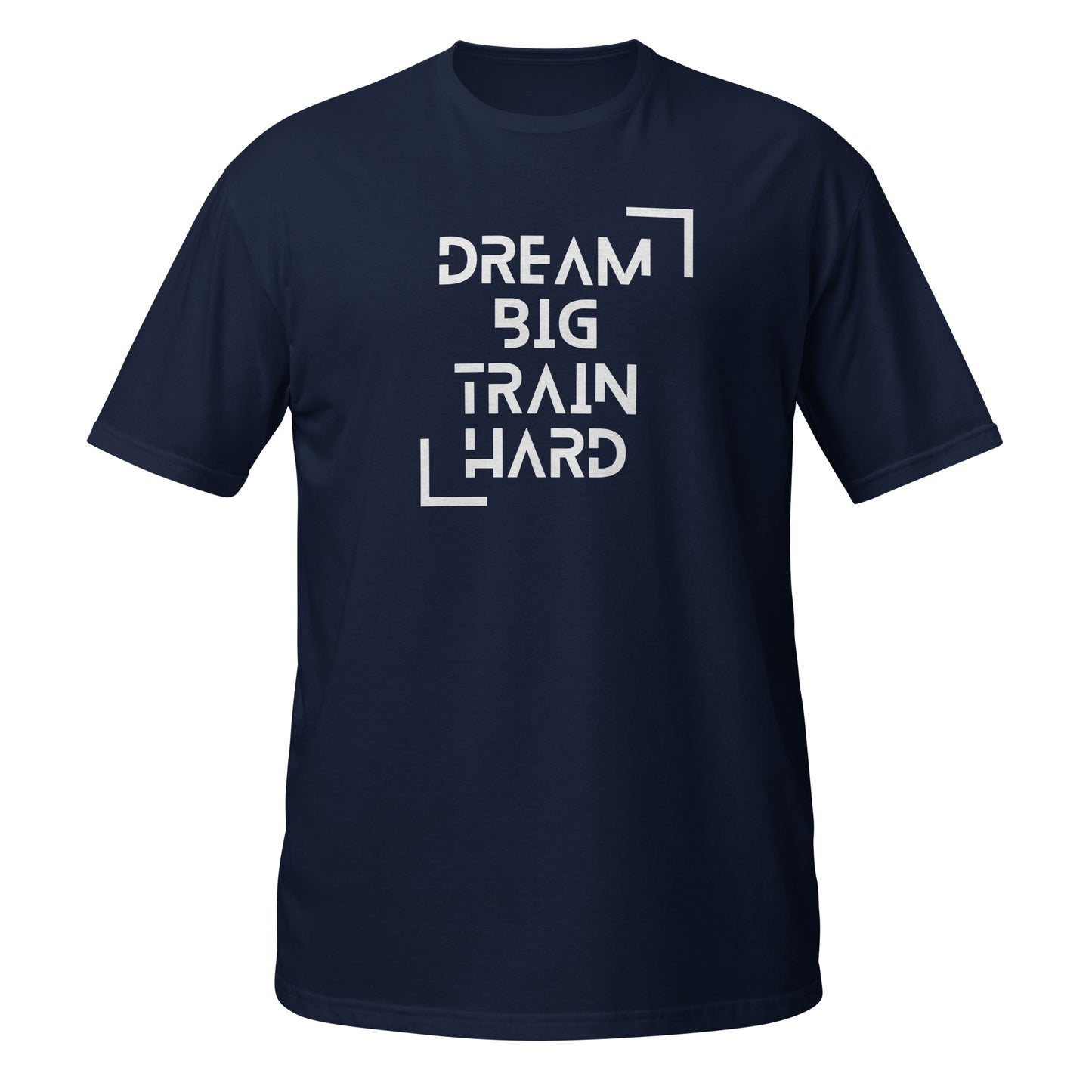 Dream big train hard   Short-Sleeve Unisex T-Shirt