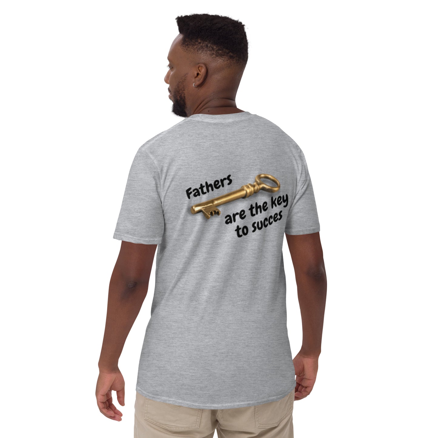 Fathers are the key to succes   Short-Sleeve Unisex T-Shirt