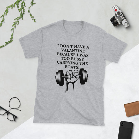 The reason I don't have a valentine   Short-Sleeve Unisex T-Shirt