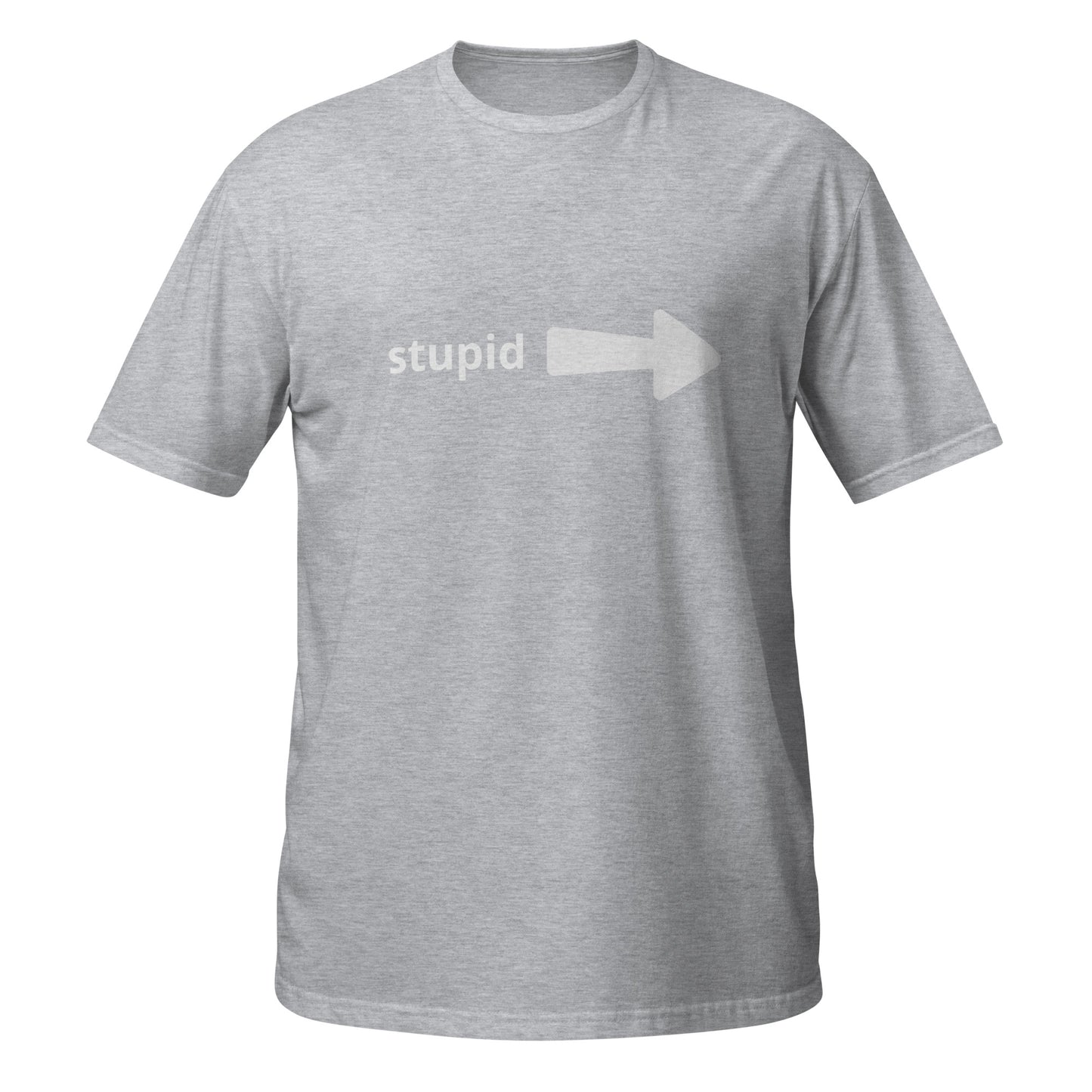 Stupid  Short-Sleeve Unisex T-Shirt