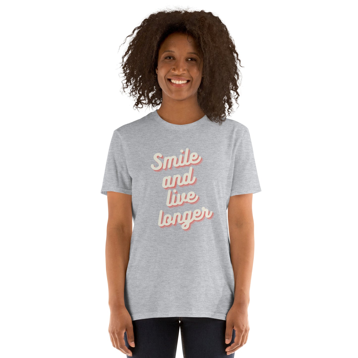 Smile and live longer   Short-Sleeve Unisex T-Shirt