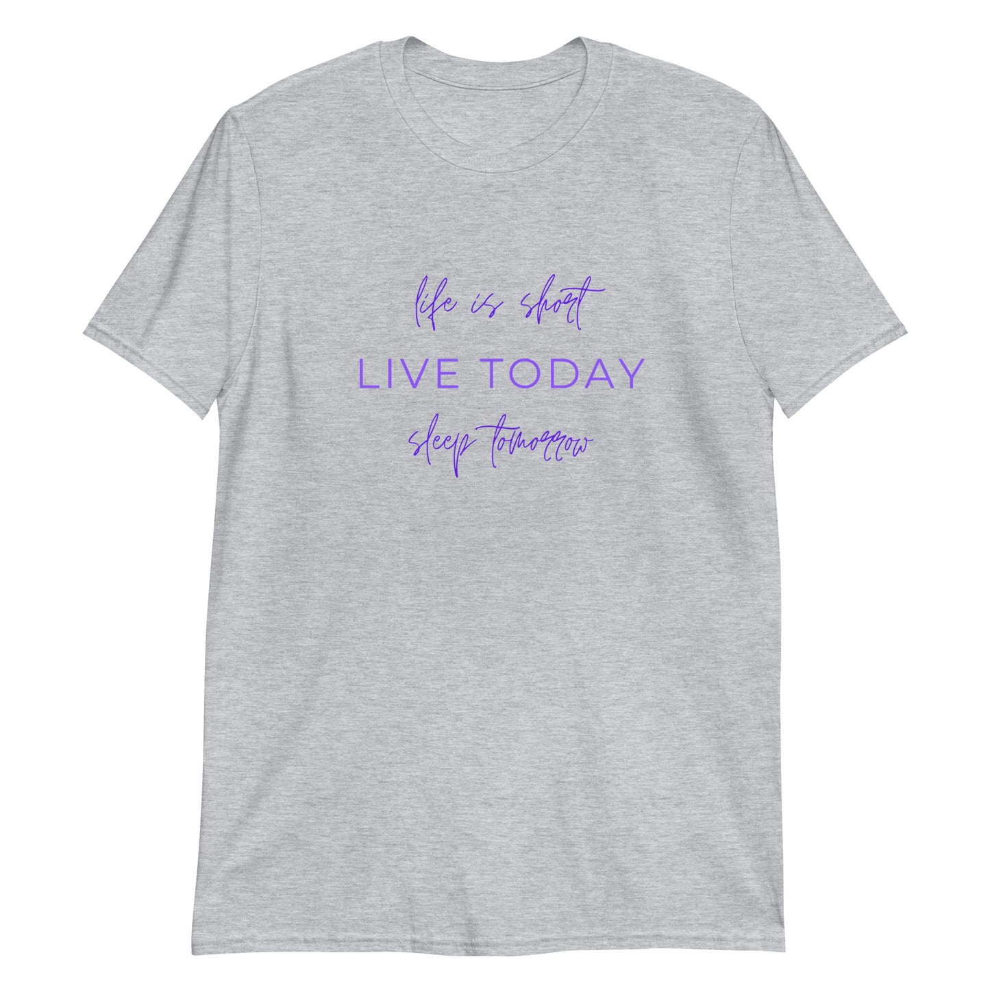 Life is short   Short-Sleeve Unisex T-Shirt