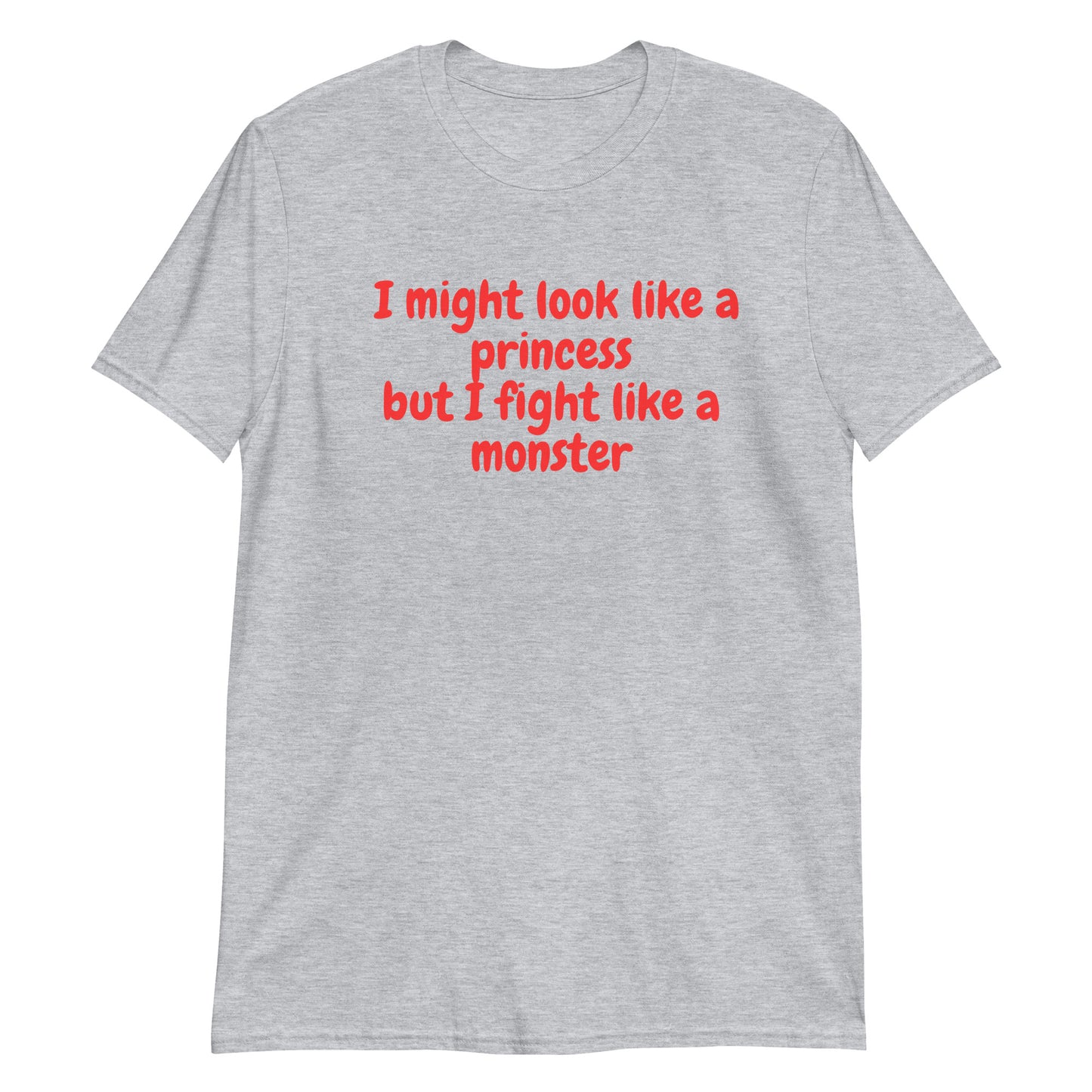 Look like a princes fight like a monster     Short-Sleeve Unisex T-Shirt