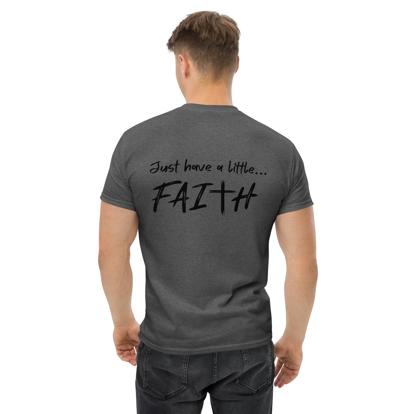 Just have a little faith   Unisex classic tee