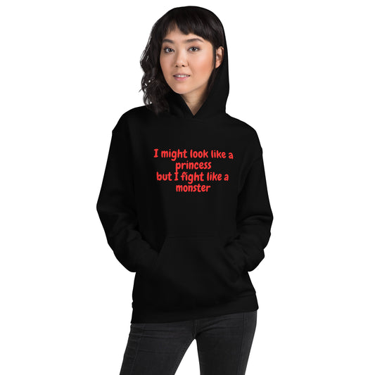 Look like a princes, fight like a monster   Unisex Hoodie