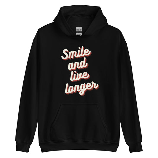 Smile and live longer   Unisex Hoodie