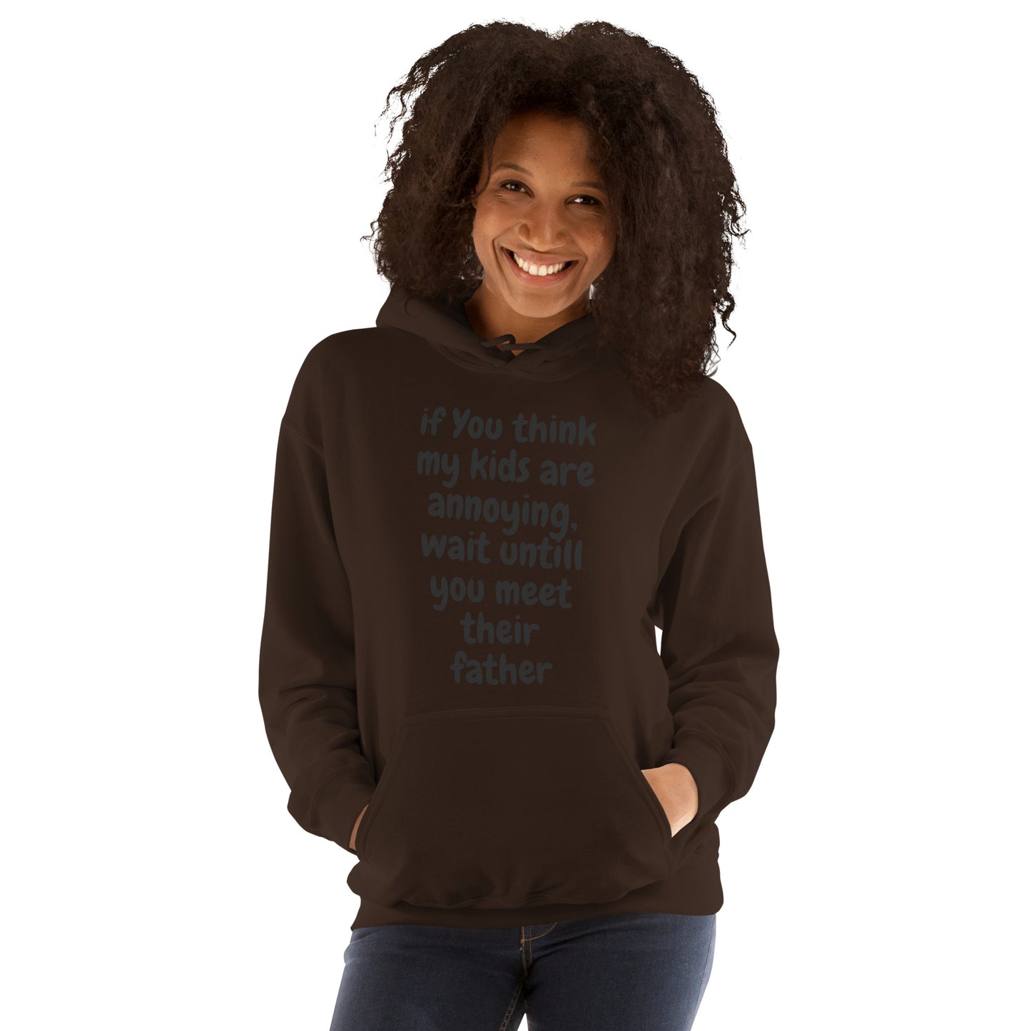 If you think my kids are annoying  Unisex Hoodie