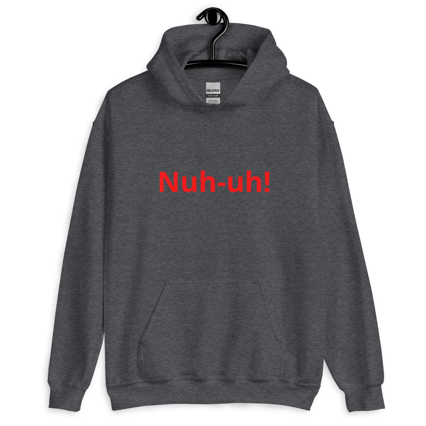 Nuh-uh   Unisex Hoodie