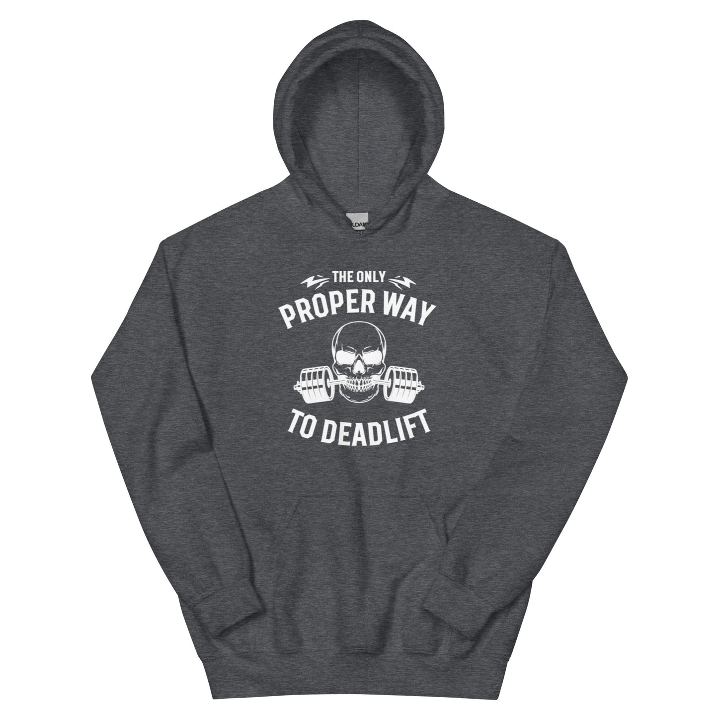 The only proper way to deadlift   Unisex Hoodie