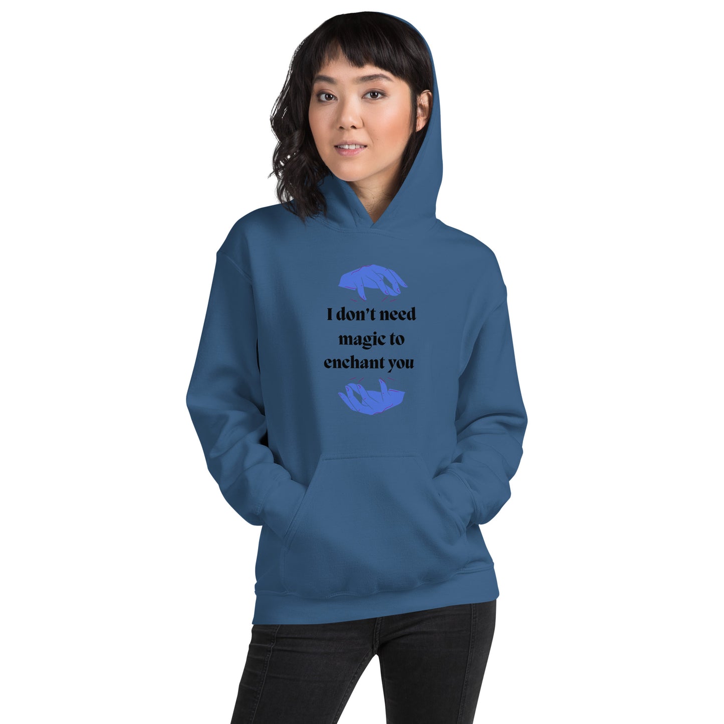 I don't need magic to enchant you  Unisex Hoodie