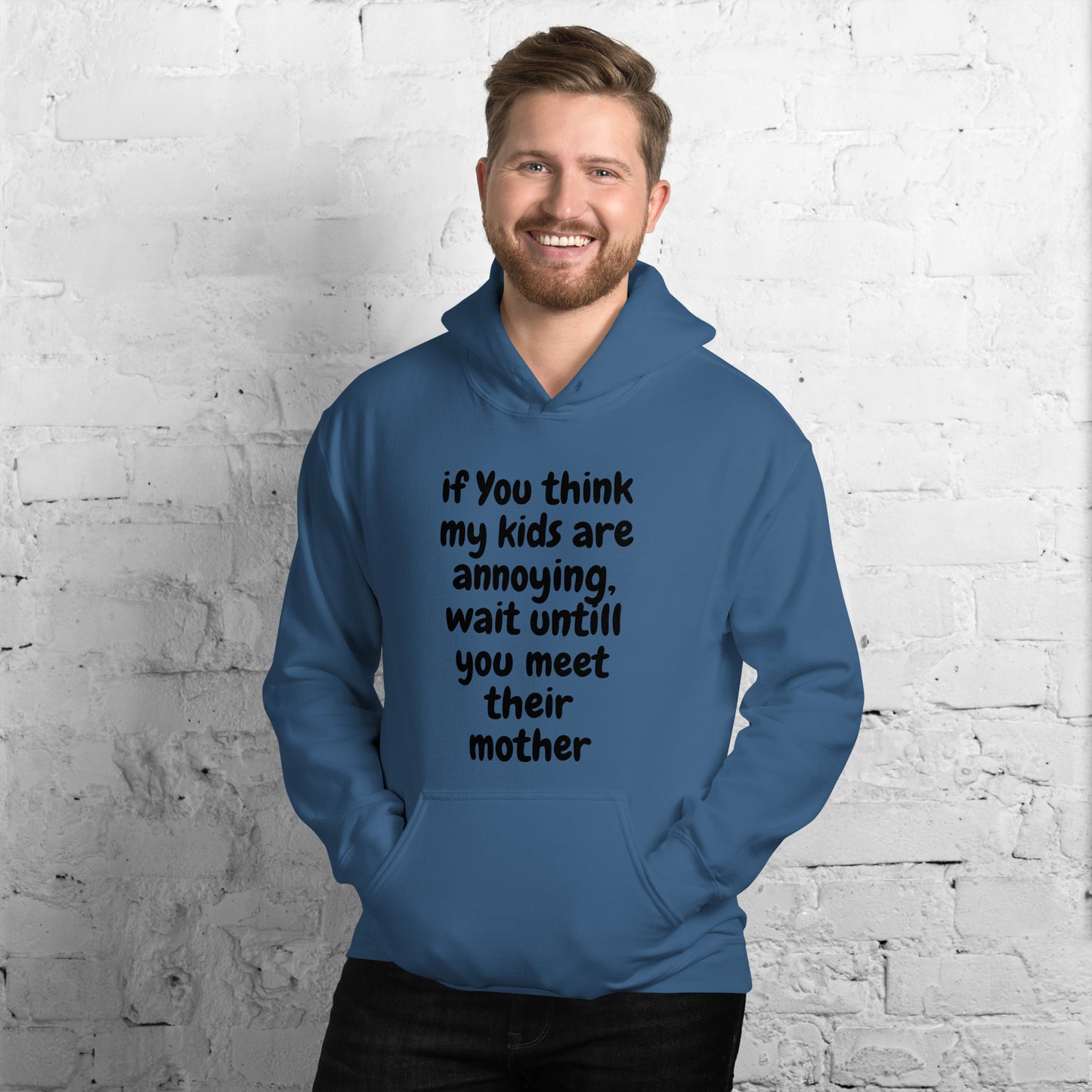 If you think my kids are annoying   Unisex Hoodie