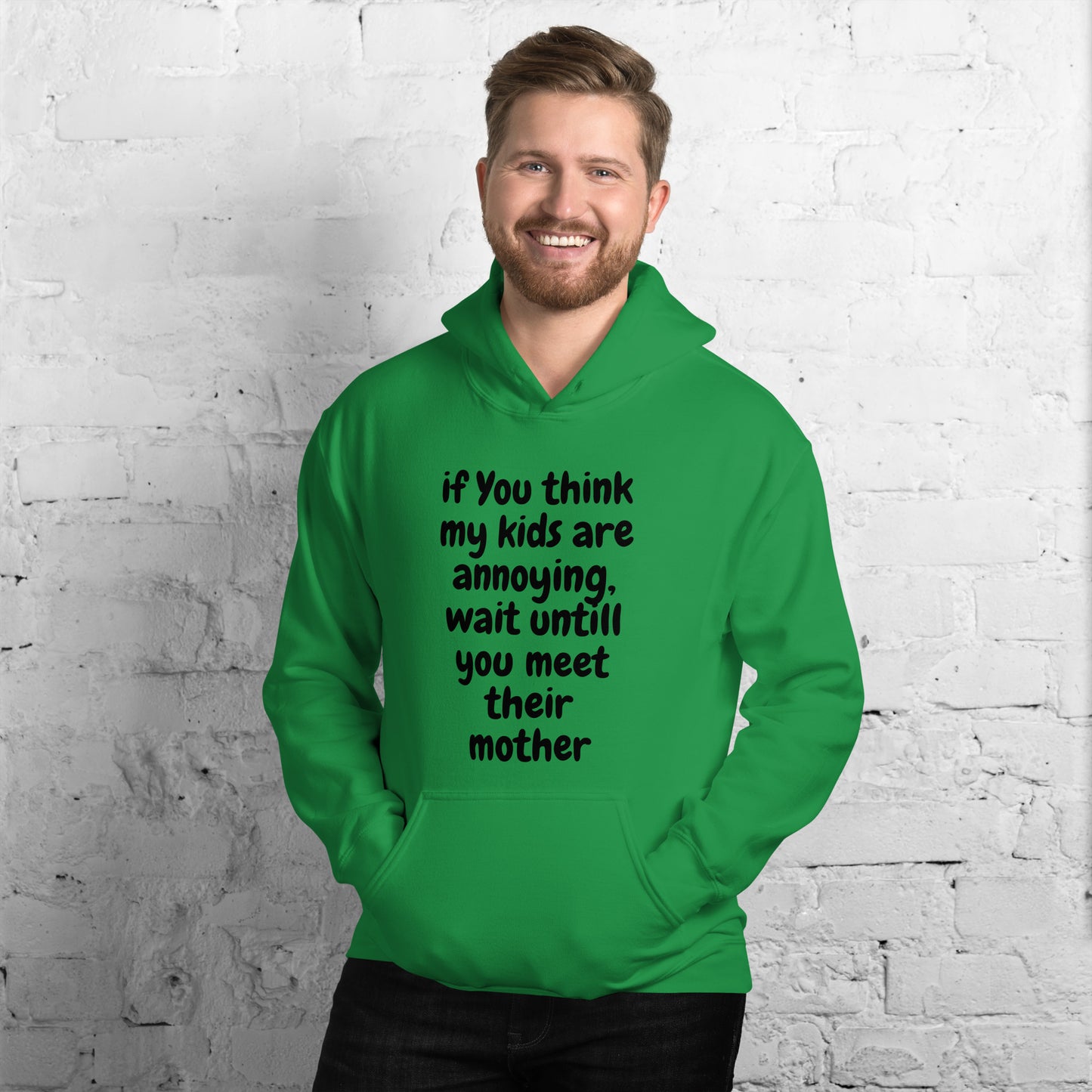 If you think my kids are annoying   Unisex Hoodie