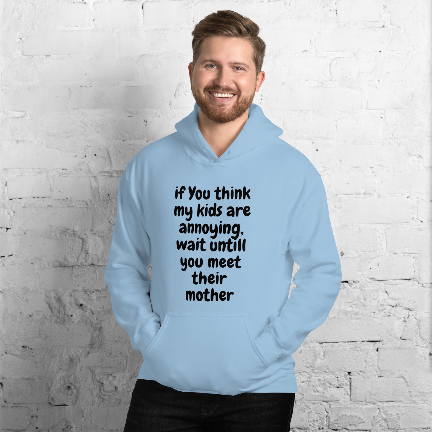 If you think my kids are annoying   Unisex Hoodie