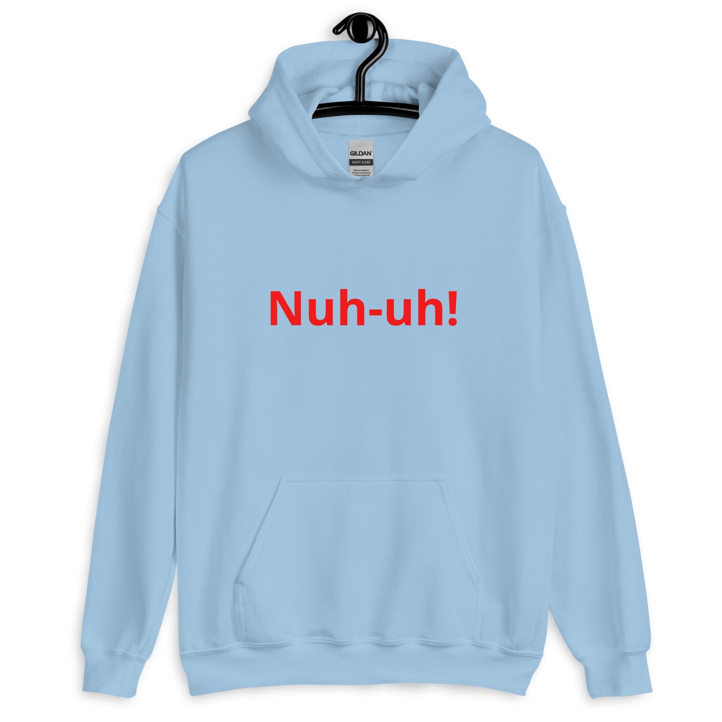 Nuh-uh   Unisex Hoodie