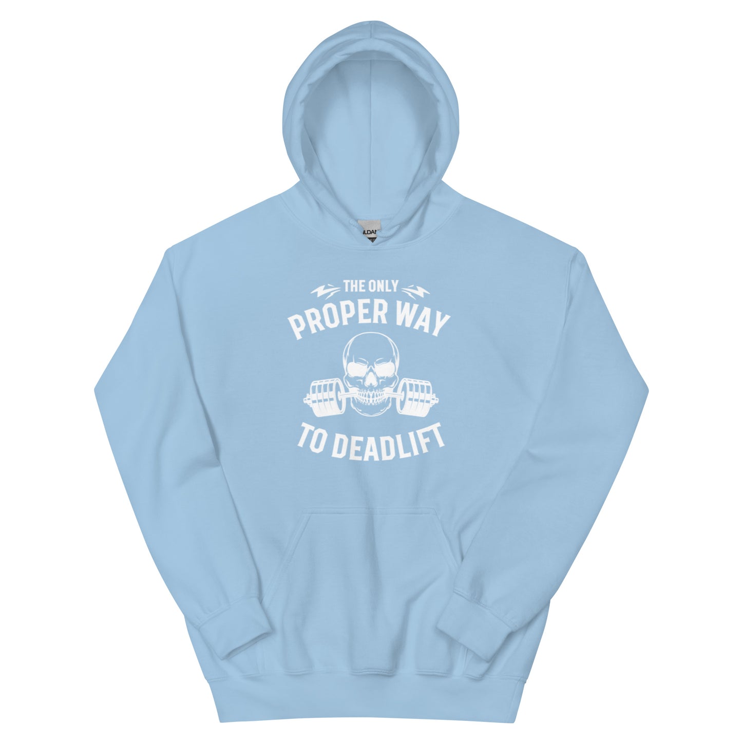 The only proper way to deadlift   Unisex Hoodie