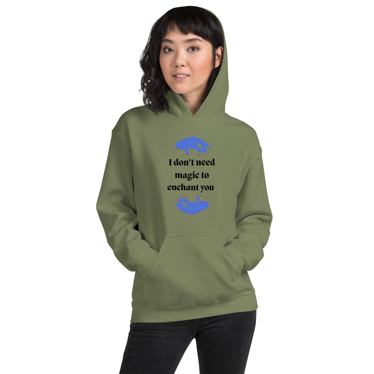 I don't need magic to enchant you  Unisex Hoodie