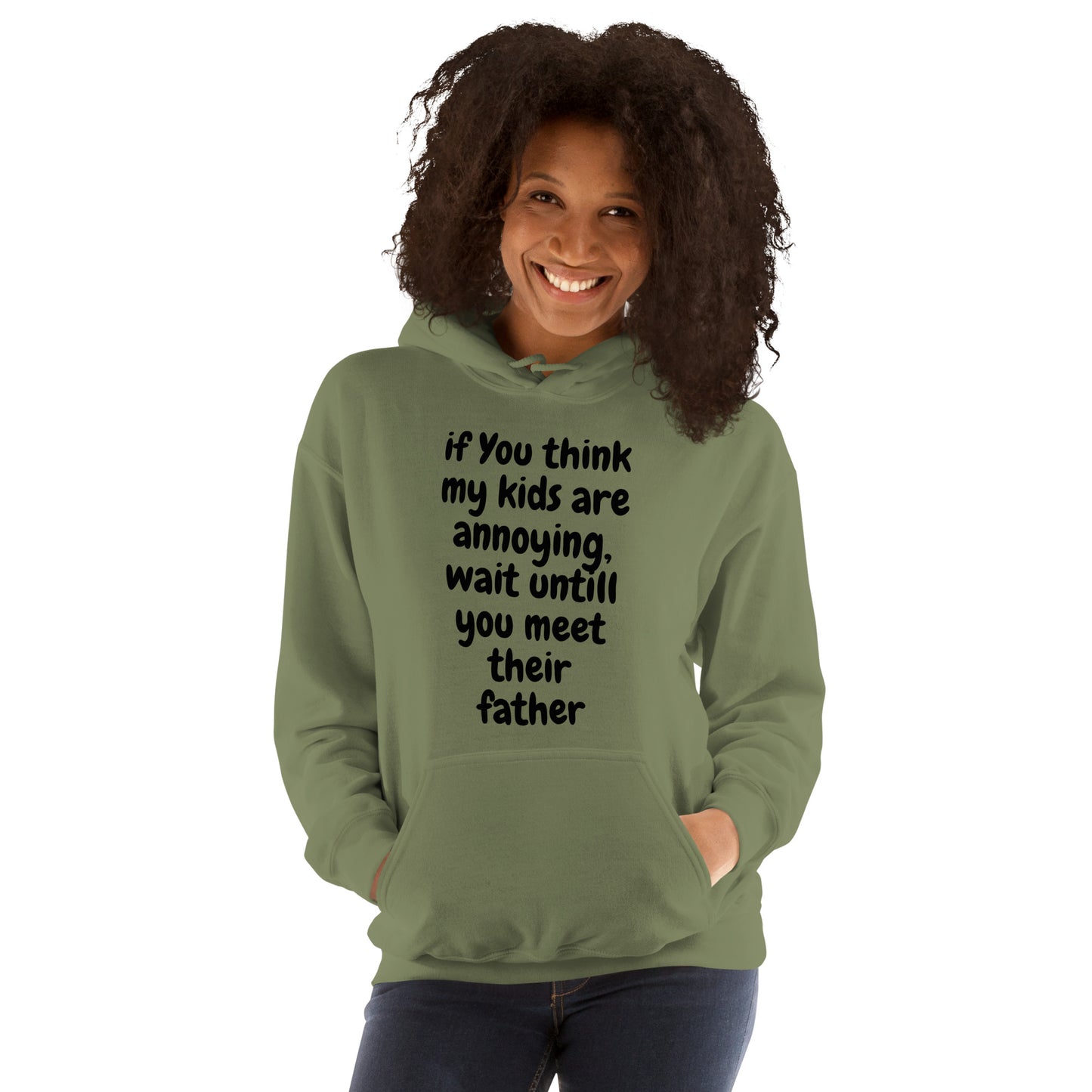 If you think my kids are annoying  Unisex Hoodie