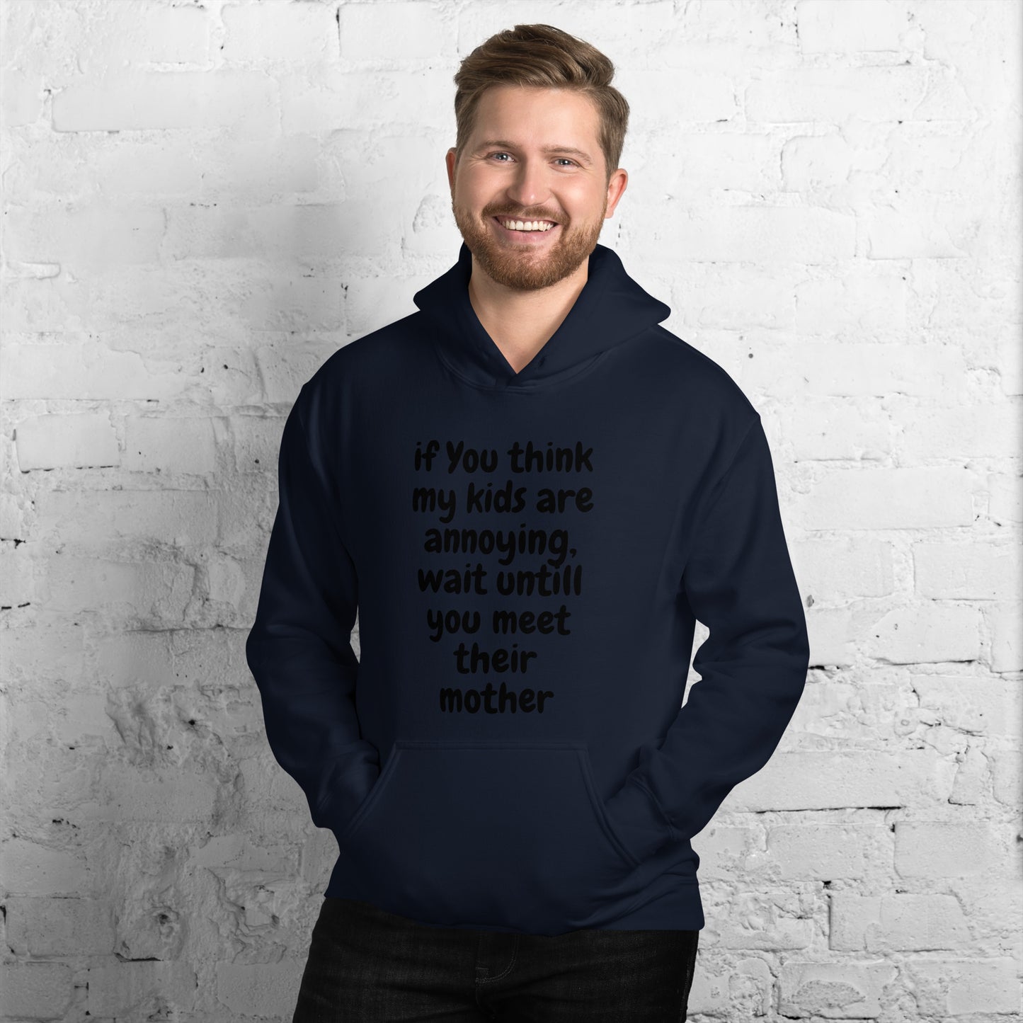 If you think my kids are annoying   Unisex Hoodie