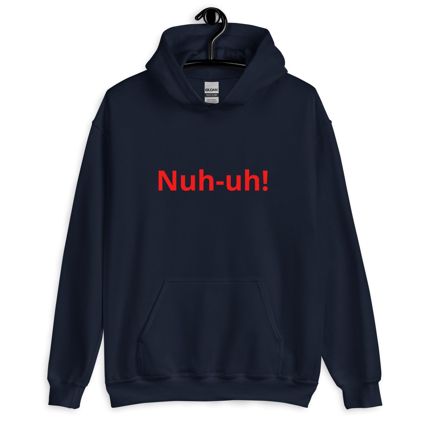 Nuh-uh   Unisex Hoodie