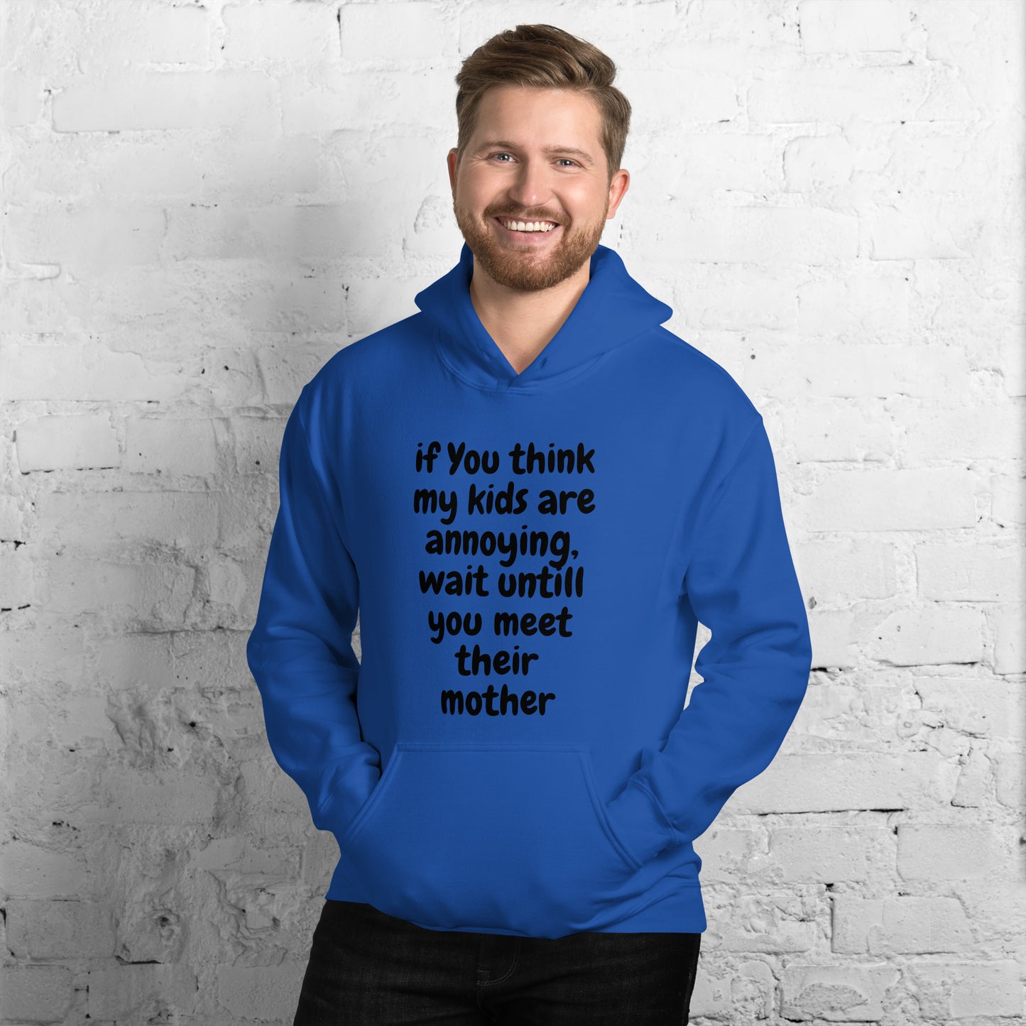 If you think my kids are annoying   Unisex Hoodie