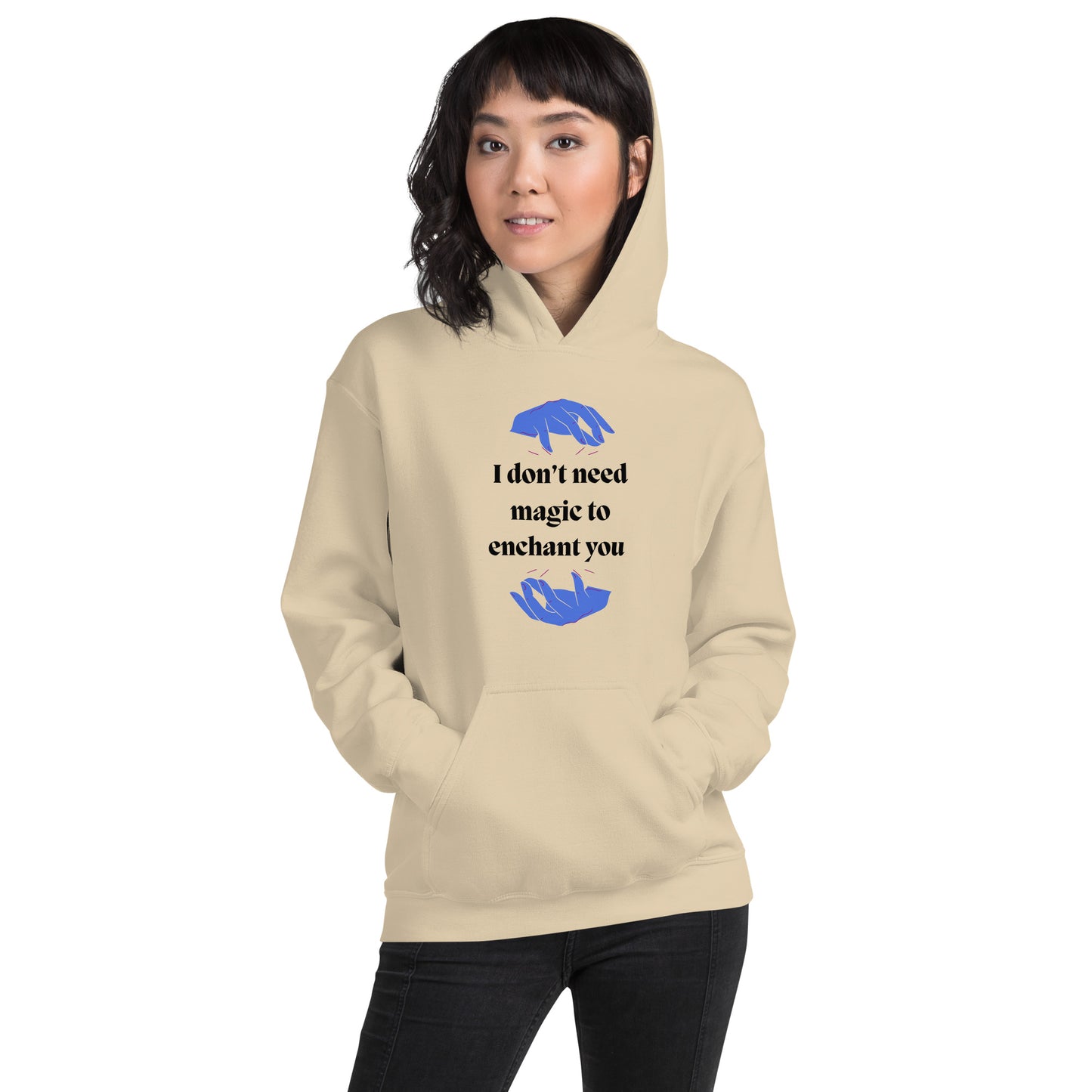 I don't need magic to enchant you  Unisex Hoodie