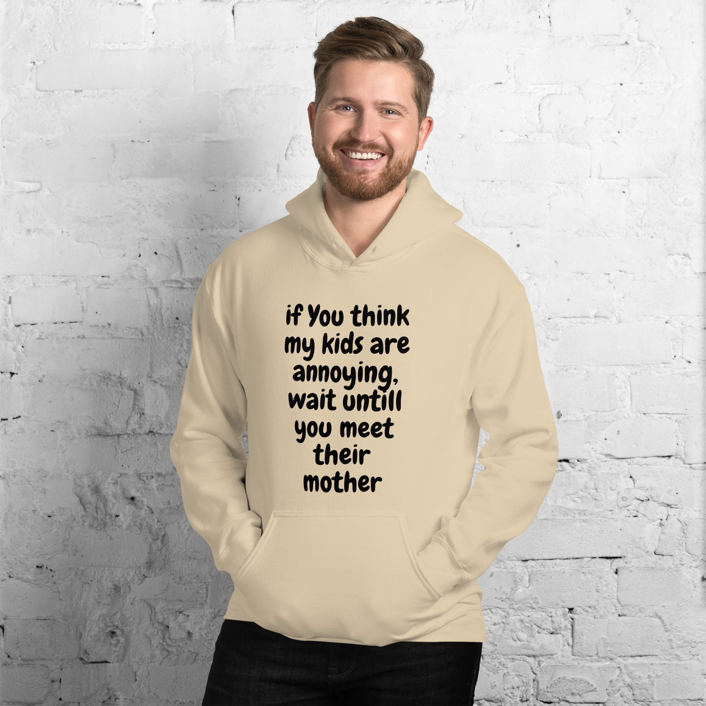 If you think my kids are annoying   Unisex Hoodie