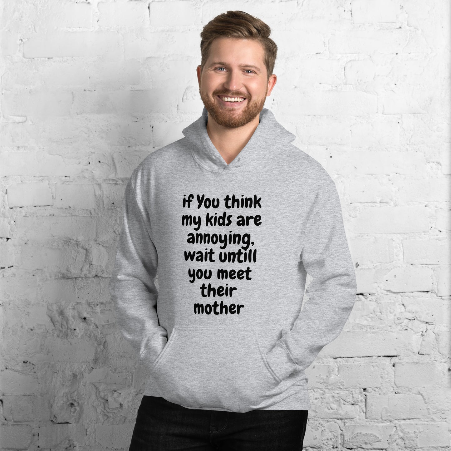 If you think my kids are annoying   Unisex Hoodie