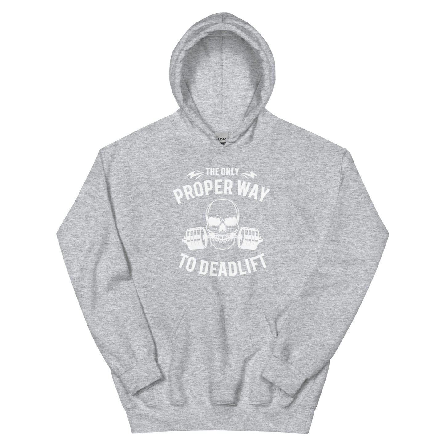 The only proper way to deadlift   Unisex Hoodie