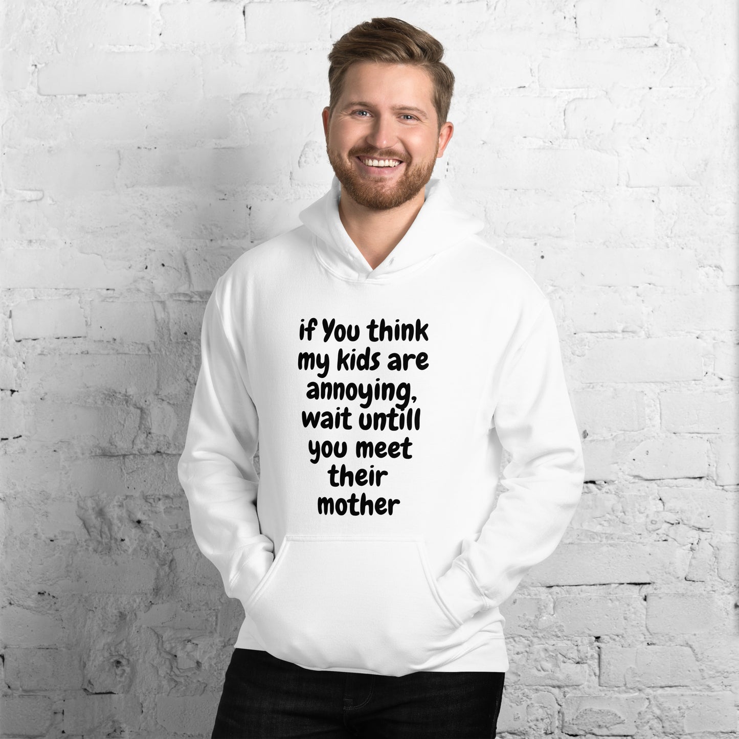 If you think my kids are annoying   Unisex Hoodie