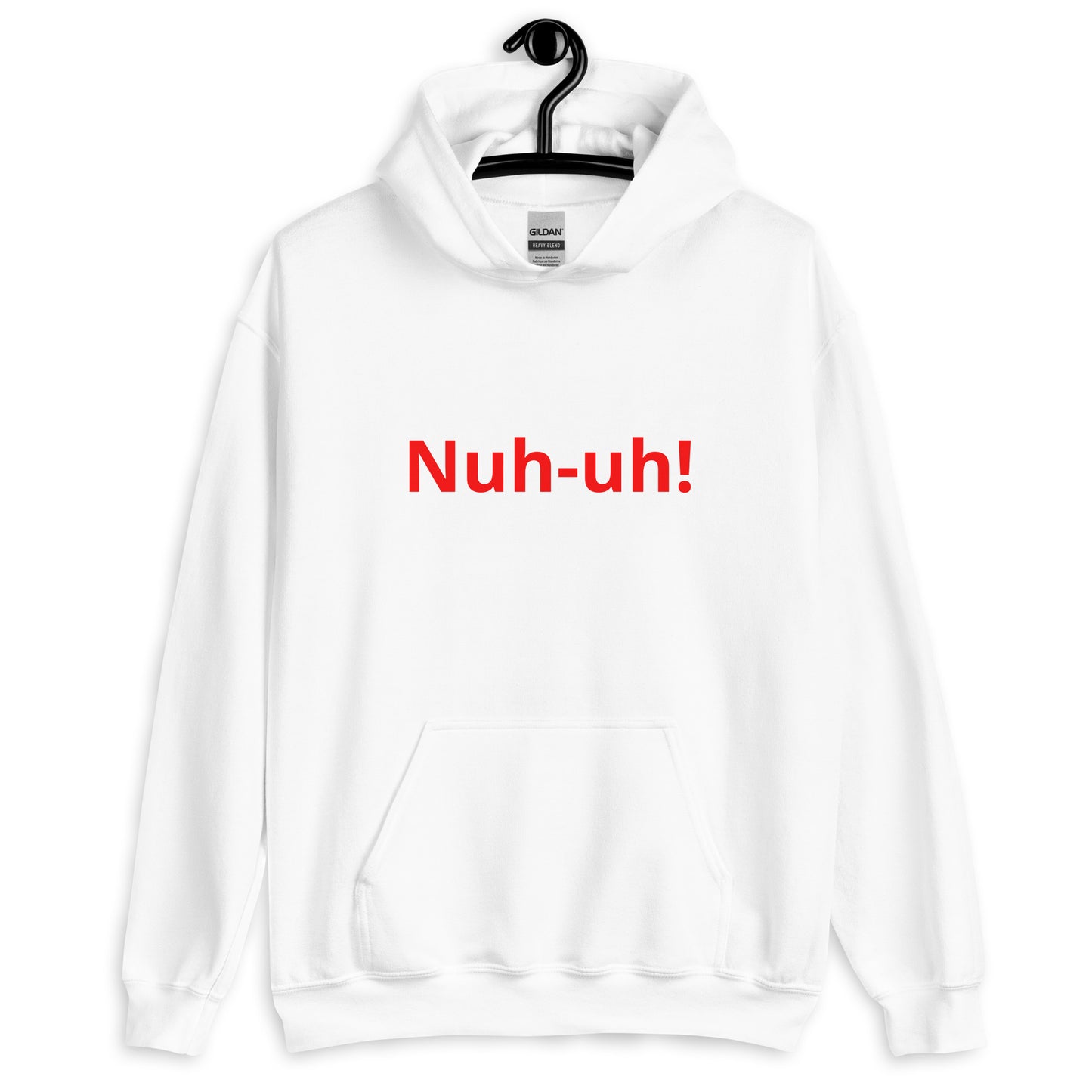 Nuh-uh   Unisex Hoodie